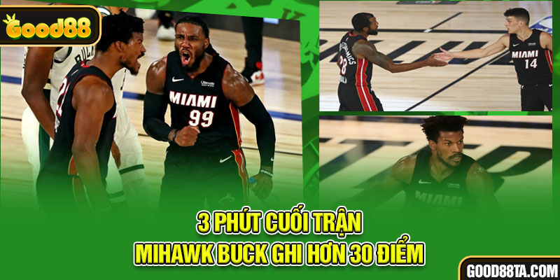 3 phút cuối trận Mihawk Buck ghi hơn 30 điểm