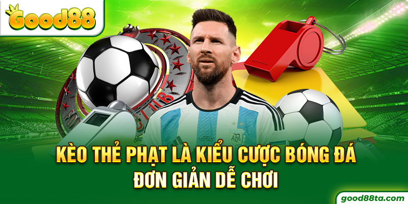 Kèo thẻ phạt là kiểu cược bóng đá đơn giản dễ chơi